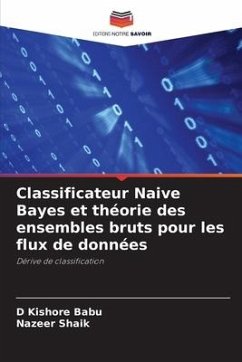 Classificateur Naive Bayes et théorie des ensembles bruts pour les flux de données - Babu, D Kishore;Shaik, Nazeer