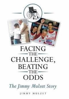 Facing the Challenge, Beating the Odds: The Jimmy Mulzet Story - Mulzet, Jimmy