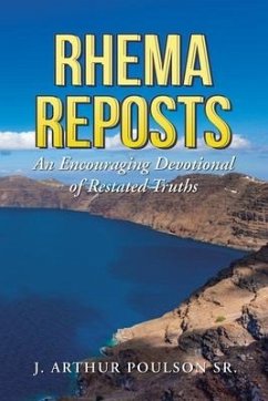 Rhema Reposts: An Encouraging Devotional of Restated Truths - Poulson, J. Arthur