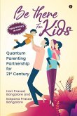 Be There for Kids: Quantum Parenting Partnership for 21st Century
