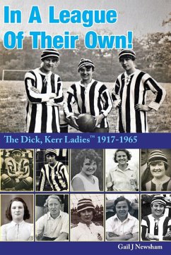 In A League Of Their Own!: The Dick, Kerr Ladies&#8202;(TM) 1917-1965