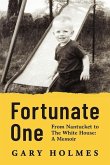 Fortunate One: From Nantucket to the White House: A Memoir