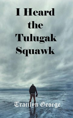 I Heard the Tulugak Squawk - George, Tracilyn