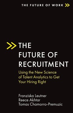 The Future of Recruitment - Leutner, Franziska (University College London, UK); Akhtar, Reece (Deeper Signals, USA); Chamorro-Premuzic, Tomas (University College London, UK)