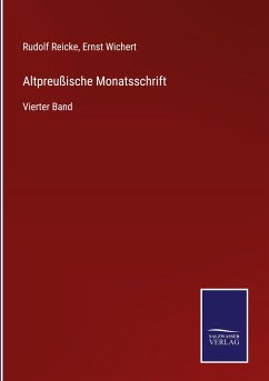 Altpreußische Monatsschrift - Reicke, Rudolf; Wichert, Ernst