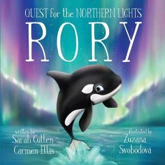 Rory: An Orca's Quest For The Northern Lights - Ellis, Carmen; Svobodova, Zuzana; Cullen, Sarah