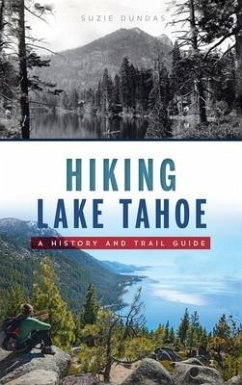 Hiking Lake Tahoe: A History and Trail Guide - Dundas, Suzie