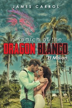 In Search of the DRAGON BLANCO El Mision - Carrol, James