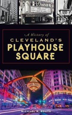 History of Cleveland's Playhouse Square - Routa, Michael R