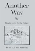 Another Way: Thoughts on the Coming Collapse