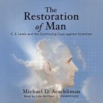 The Restoration of Man: C. S. Lewis and the Continuing Case Against Scientism