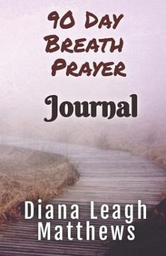 90 Day Breath Prayer Journal - Matthews, Diana Leagh