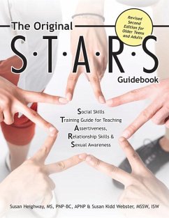 The Original S.T.A.R.S. Guidebook for Older Teens and Adults: A Social Skills Training Guide for Teaching Assertiveness, Relationship Skills and Sexua - Heighway, Susan; Webster, Susan