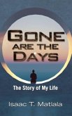 Gone Are the Days: The Story of My Life