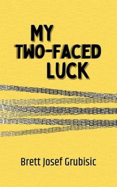 My Two-Faced Luck - Grubisic, Brett