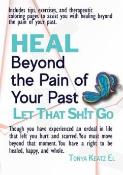 HEAL Beyond the Pain of Your Past - Keatz El, Tonya