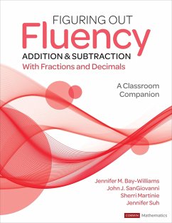Figuring Out Fluency - Addition and Subtraction With Fractions and Decimals - Bay-Williams, Jennifer M. (University of Louisville, KY); SanGiovanni, John J. (Howard Public School System); Martinie, Sherri L.