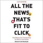 All the News That's Fit to Click: How Metrics Are Transforming the Work of Journalists
