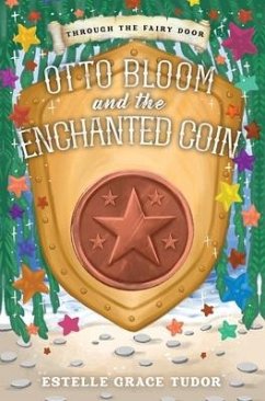 Otto Bloom and the Enchanted Coin - Tudor, Estelle Grace