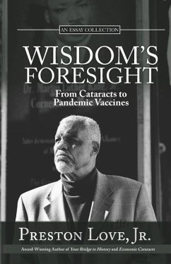 Wisdom's Foresight: From Cataracts to Pandemic Vaccines - Love, Preston