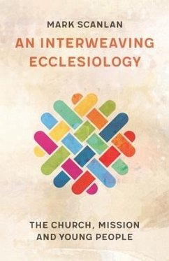 An Interweaving Ecclesiology - Scanlan, Mark