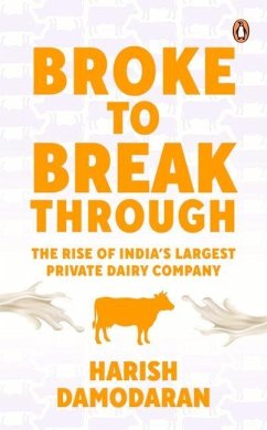 Broke to Breakthrough: The Rise of India's Largest Private Dairy Company - Damodaran, Harish