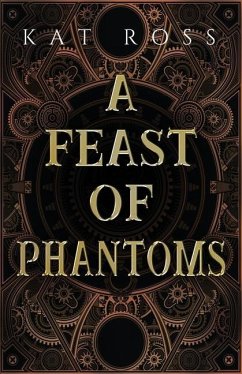 A Feast of Phantoms - Ross, Kat