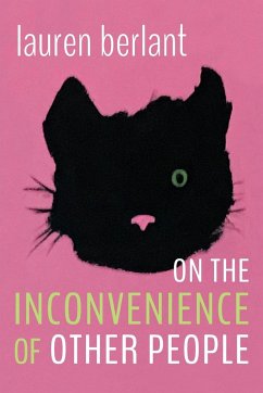 On the Inconvenience of Other People - Berlant, Lauren