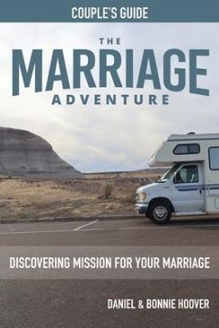 THE MARRIAGE ADVENTURE Couple's Guide: Discovering Mission for Your Marriage - Hoover, Daniel; Hoover, Bonnie