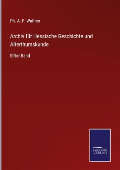 Archiv für Hessische Geschichte und Alterthumskunde - Walther, Ph. A. F.