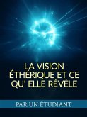 La Vision éthérique et ce qu' elle révèle (Traduit) (eBook, ePUB)