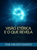 Visão Etérica E O Que Revela (Traduzido) (eBook, ePUB)