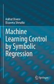 Machine Learning Control by Symbolic Regression (eBook, PDF)