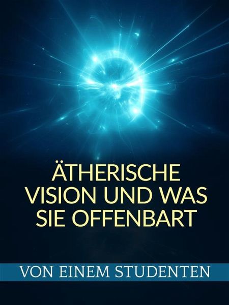 Ätherische Vision Und Was sie offenbart (Übersetzt) (eBook, ePUB) Ätherische Vision Und Was sie offenbart (Übersetzt) (eBook, ePUB)