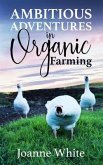 Ambitious Adventures in Organic Farming (eBook, ePUB)