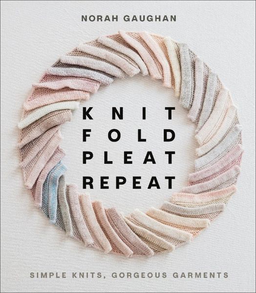 Knit Fold Pleat Repeat (eBook, ePUB) Knit Fold Pleat Repeat (eBook, ePUB)
