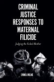 Criminal Justice Responses to Maternal Filicide (eBook, ePUB) Criminal Justice Responses to Maternal Filicide (eBook, ePUB)