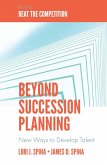 Beyond Succession Planning (eBook, ePUB)