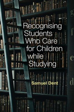 Recognising Students who Care for Children while Studying (eBook, ePUB) - Dent, Samuel