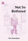 Not So Bothered (eBook, ePUB)