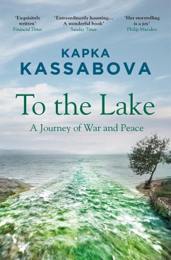 To the Lake (eBook, ePUB) - Kassabova, Kapka