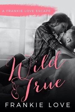 Wild and True (eBook, ePUB) - Love, Frankie