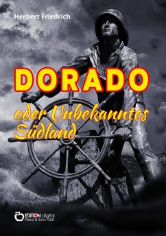 Dorado oder Unbekanntes Südland (eBook, ePUB) - Friedrich, Herbert