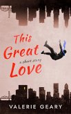 This Great Love: A Short Story (eBook, ePUB)