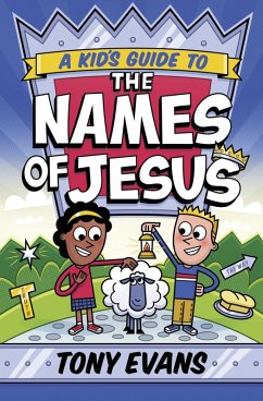 Kid's Guide to the Names of Jesus (eBook, ePUB) - Evans, Tony