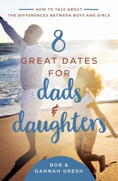 8 Great Dates for Dads and Daughters (eBook, ePUB) - Gresh, Dannah