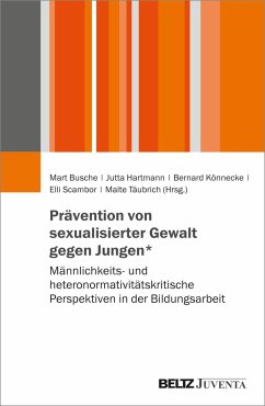 Prävention von sexualisierter Gewalt gegen Jungen* - Busche, Mart; Hartmann, Jutta; Könnecke, Bernard; Scambor, Elli; Täubrich, Malte