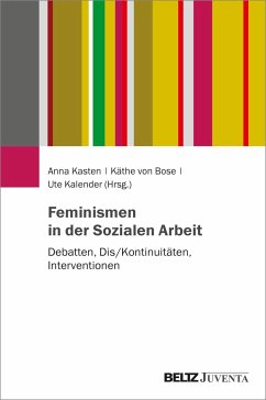 Feminismen in der Sozialen Arbeit - Kasten, Anna; von Bose, Käthe; Kalender, Ute