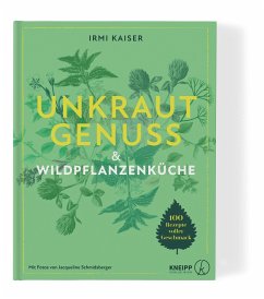 Unkrautgenuss & Wildpflanzenküche - Kaiser, Irmi