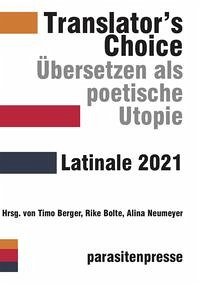 Translator's Choice. Übersetzen als poetische Utopie - Barco, Julio; Favela, Tania; García Vautier, Caro; Martins Marques, Ana; Medina Ríos, Jamila; Rgb, Beatriz; González, Jimena; López, Milton; Rodríguez Mendoza, Xitlalitl; Soto Román, Carlos